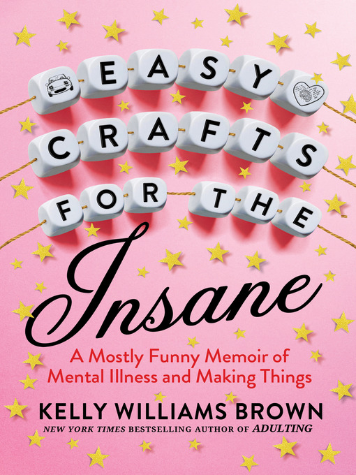 Title details for Easy Crafts for the Insane by Kelly Williams Brown - Wait list